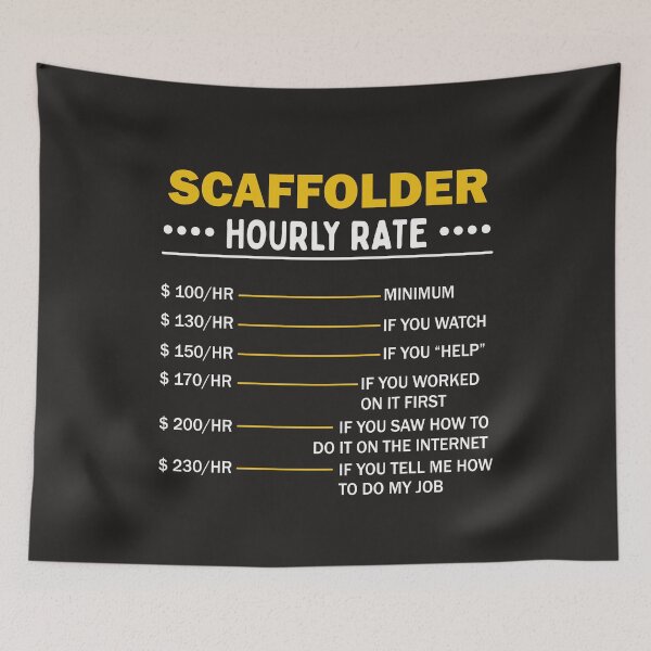 Item preview, Scaffolding Hourly Rate Scaffold Art For Scaffolder designed and sold by MrEddie10.