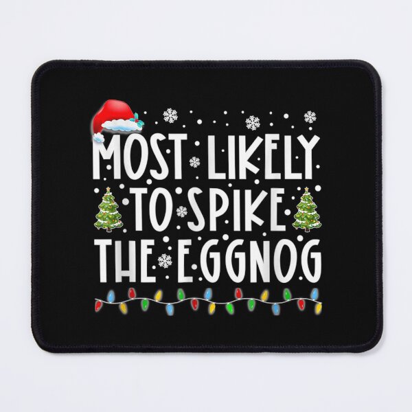 Item preview, Most Likely To Spike The Eggnog Family Matching Christmas designed and sold by perkinshancock.