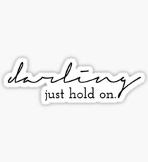 darling, just hold on Sticker