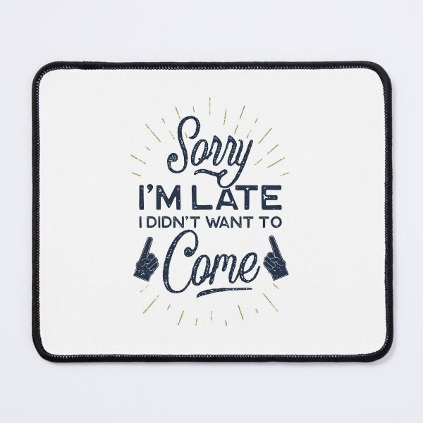 Item preview, Sorry I'm late I didn't want to come designed and sold by BeeMeCreative.