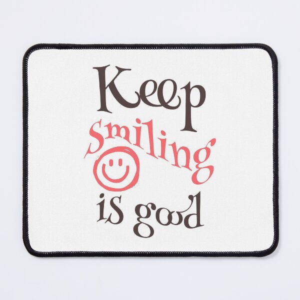 Item preview, Keep smiling is good. Gift humor designed and sold by jimagine.