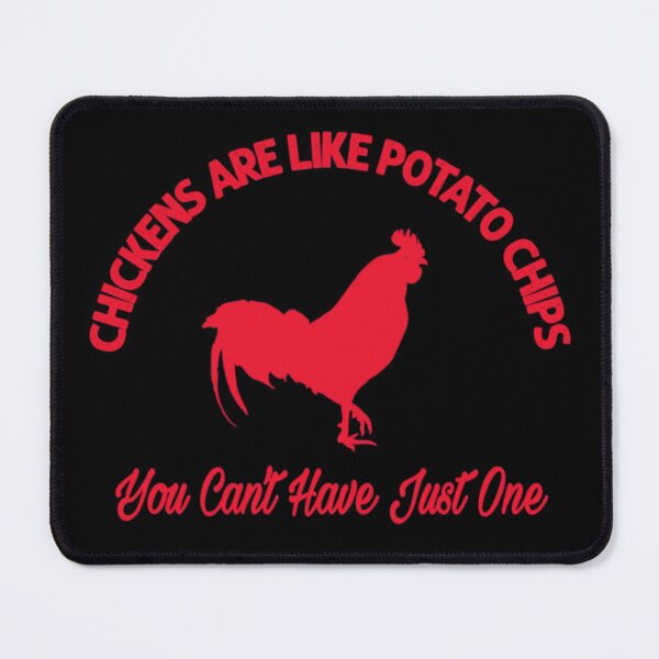 Item preview, Chicken are like potato chips you cant have just one designed and sold by Mr Wolf.