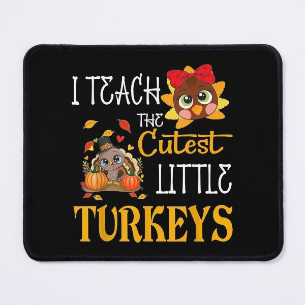 Item preview, I Teach The Cutest Little Turkeys School Thankful designed and sold by GarnerPugh.