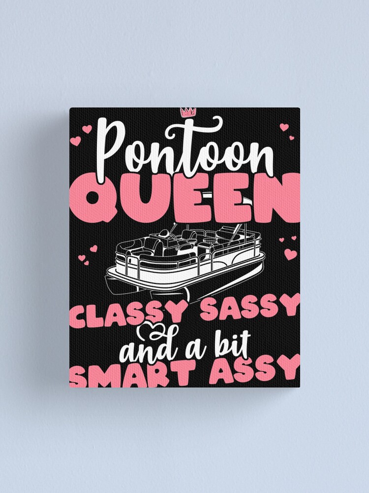 Pontoon queen classy sassy and a bit assy Pontoon boat Gifts