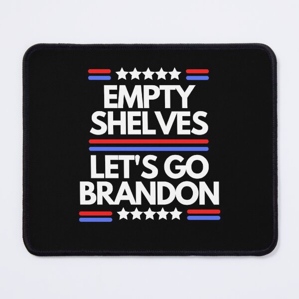 Item preview, Empty Shelves Let's Go Brandon Essential designed and sold by Zyphrost ★★★★★ (✔).