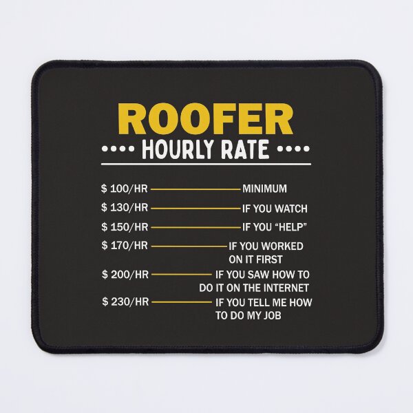 Item preview, Sarcastic Roofer Hourly Rate Roofing Art  designed and sold by MrEddie10.
