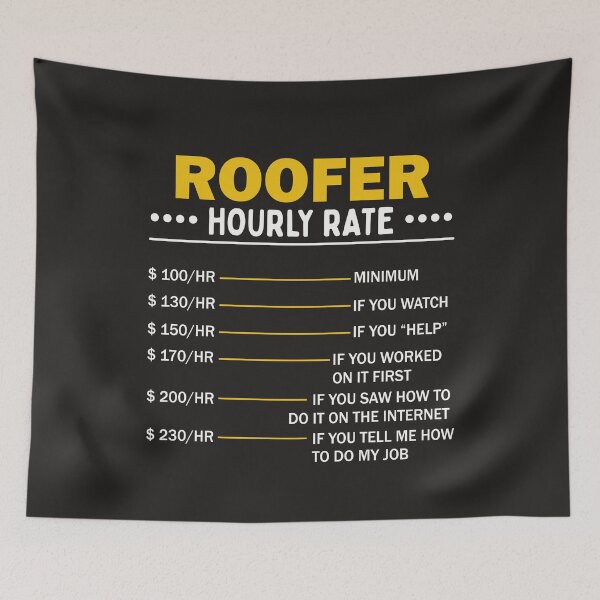 Item preview, Sarcastic Roofer Hourly Rate Roofing Art  designed and sold by MrEddie10.