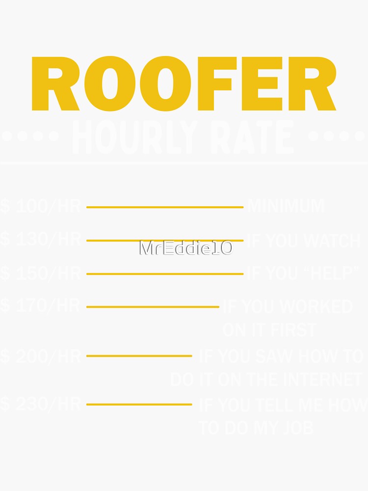 "Sarcastic Roofer Hourly Rate Roofing Art " Sticker for Sale by