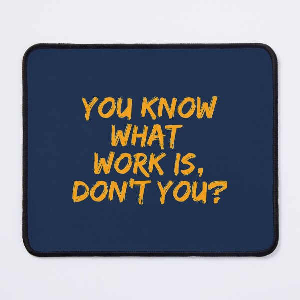 Item preview, You know what work is, don_t you - rip wheeler designed and sold by BayleeRogahn.