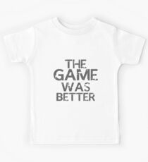 the game was better Kids Tee