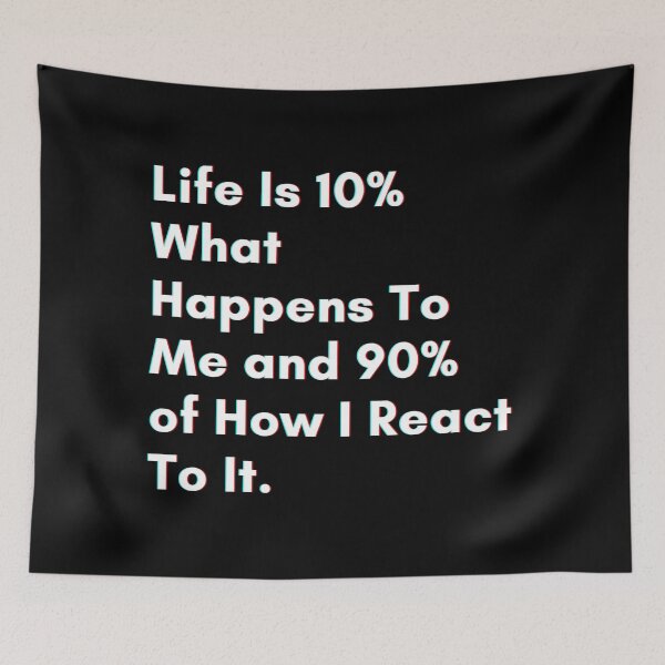 Item preview, Life is 10% what happens to me and 90% of how I react to it. designed and sold by PostiveText.