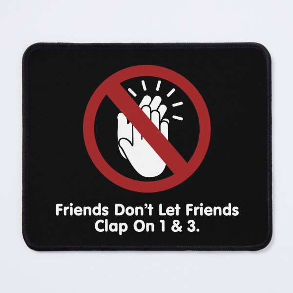 Item preview, Friends Don't Let Friends Clap On 1 & 3 Funny Music (light design) designed and sold by bauwau-design.