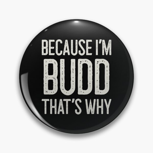 Item preview, Because I’m Budd That’s Why Funny Personalized Name designed and sold by MariosNydras.