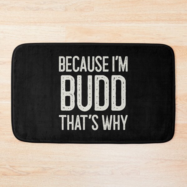 Item preview, Because I’m Budd That’s Why Funny Personalized Name designed and sold by MariosNydras.