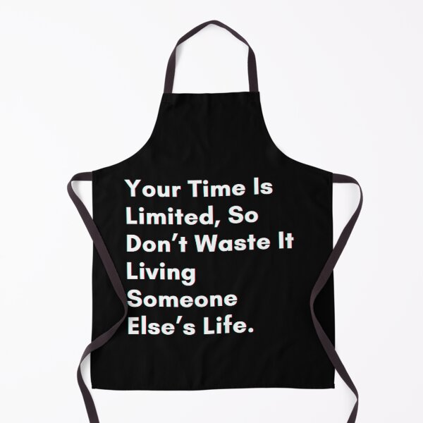 Item preview, Your time is limited, so don’t waste it living someone else’s life. designed and sold by PostiveText.
