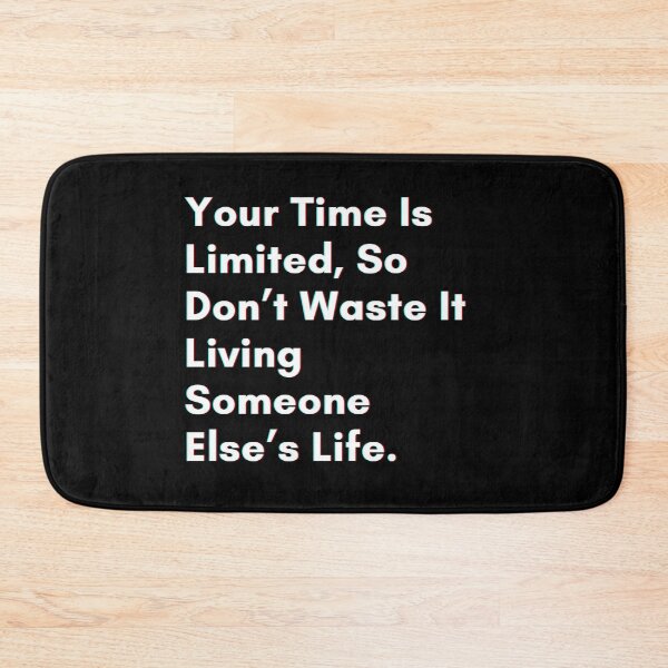 Item preview, Your time is limited, so don’t waste it living someone else’s life. designed and sold by PostiveText.
