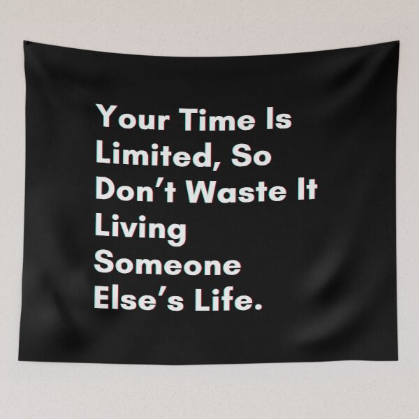 Item preview, Your time is limited, so don’t waste it living someone else’s life. designed and sold by PostiveText.