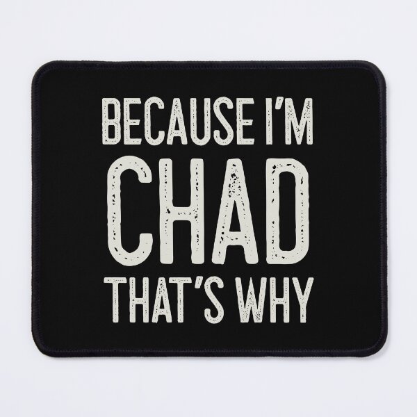 Item preview, Because I’m Chad That’s Why Funny Personalized Name designed and sold by MariosNydras.