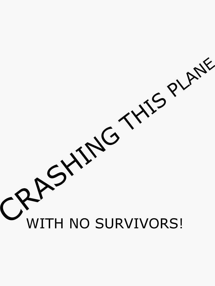 "Crashing this plane, with no survivors" Sticker by HumorousChap