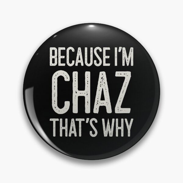 Item preview, Because I’m Chaz That’s Why Funny Personalized Name designed and sold by MariosNydras.