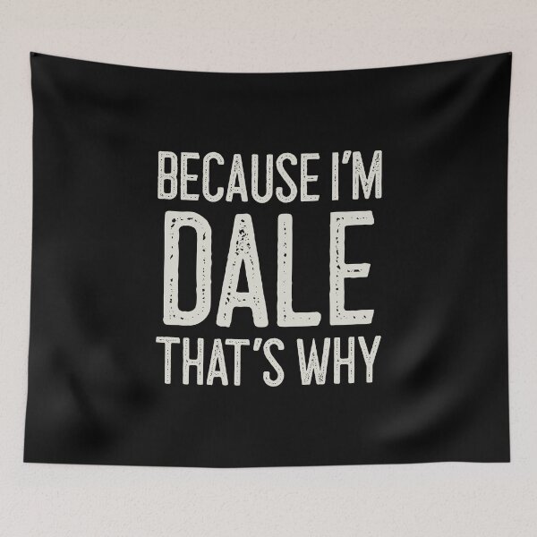 Item preview, Because I’m Dale That’s Why Funny Personalized Name designed and sold by MariosNydras.