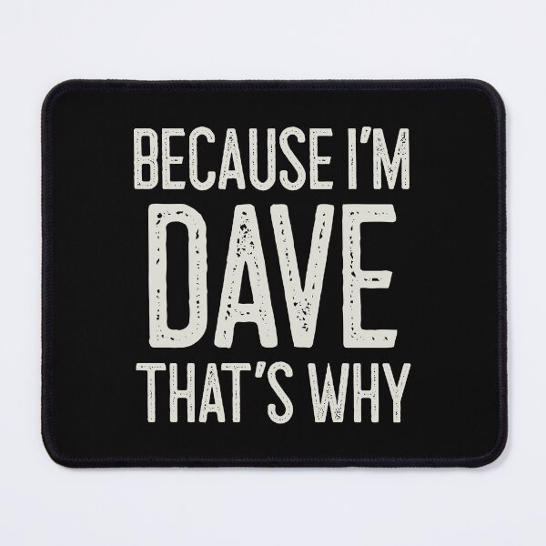 Item preview, Because I’m Dave That’s Why Funny Personalized Name designed and sold by MariosNydras.
