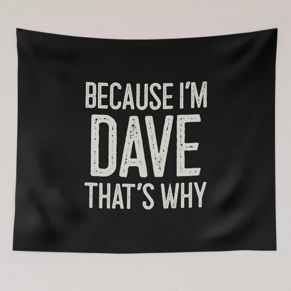 Item preview, Because I’m Dave That’s Why Funny Personalized Name designed and sold by MariosNydras.