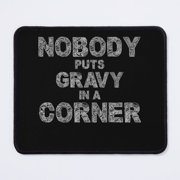 Item preview, Nobody Puts Gravy In A Corner Funny Thanksgiving designed and sold by Ismaibeen.