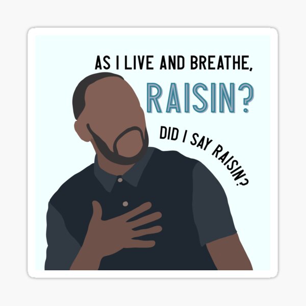 as-i-live-and-breathe-raisin-sticker-for-sale-by-gbrunken-redbubble