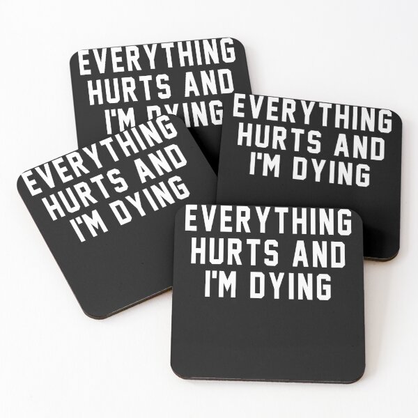 Item preview, Everything hurts and I'm dying designed and sold by MichaelPrado.