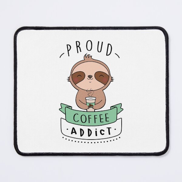 Item preview, Proud Coffee Addict - Sloth Edition designed and sold by mruburu.