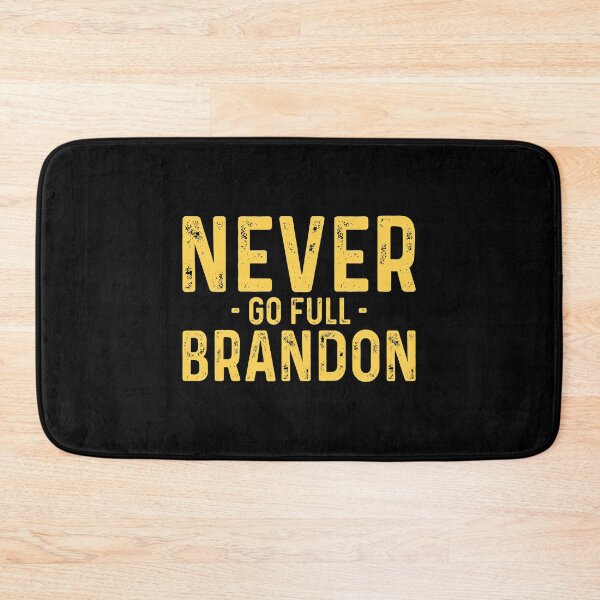 Item preview, Never go full brandon designed and sold by MichaelPrado.