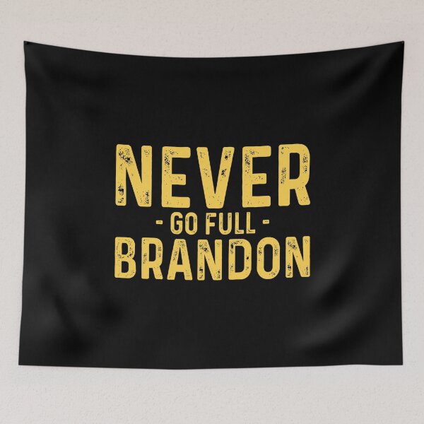 Item preview, Never go full brandon designed and sold by MichaelPrado.