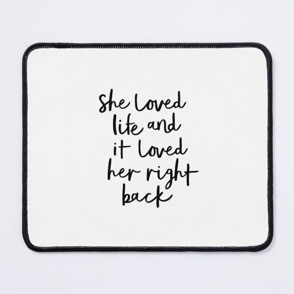 Item preview, She Loved Life and it Loved Her Right Back designed and sold by MotivatedType.