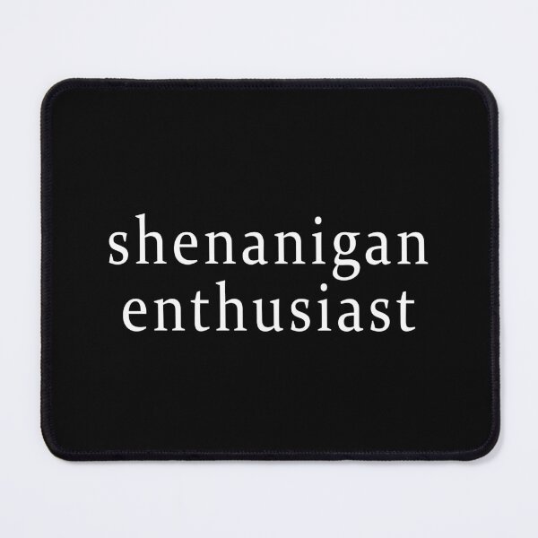 Item preview, Shenanigan enthusiast designed and sold by MichaelPrado.