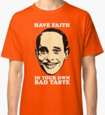 JOHN WATERS Have Faith In Your Own Bad Taste Classic T-Shirt