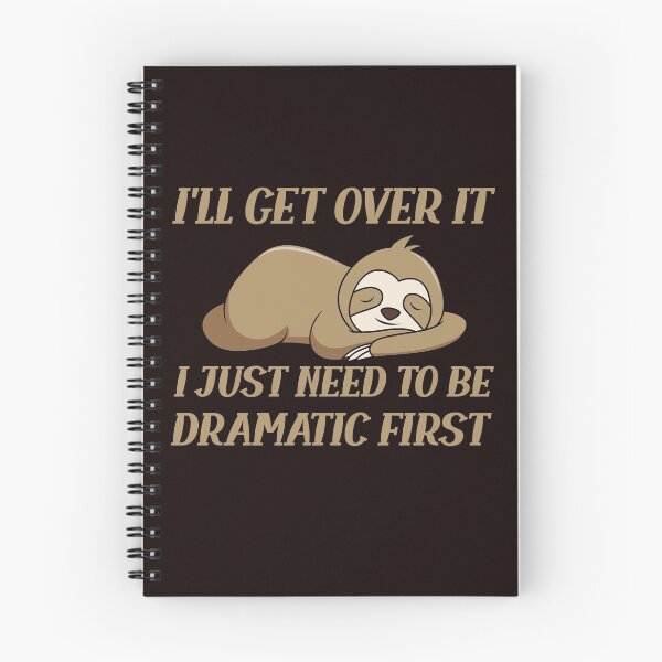 Item preview, Sloth I'll get over it just need to be dramatic first quote  designed and sold by solimangomaa.