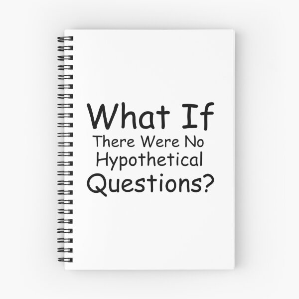 Item preview, What If There Were No Hypothetical Questions designed and sold by PlacidHinds.