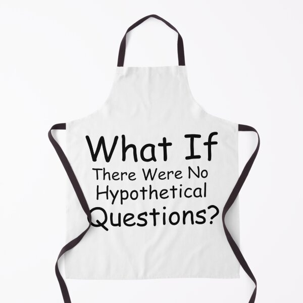 Item preview, What If There Were No Hypothetical Questions designed and sold by PlacidHinds.