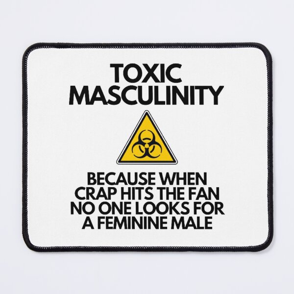 Item preview, Toxic Masculinity-Because When Crap Hits The Fan No One Looks For a Feminine Male designed and sold by NxtLvlDsgns.