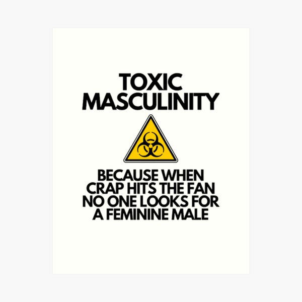 Aperçu de l'œuvre Masculinité toxique – Parce que quand les choses tournent mal, personne ne cherche un homme féminin créée et vendue par NxtLvlDsgns.