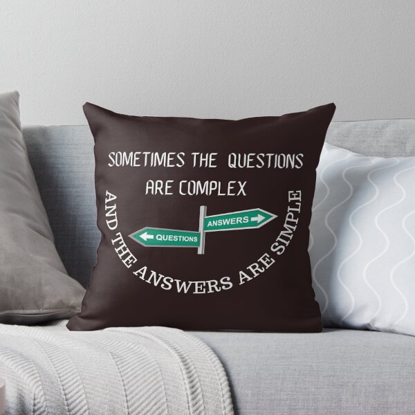 Sometimes the question is complicated and the answer is easy Throw Pillow