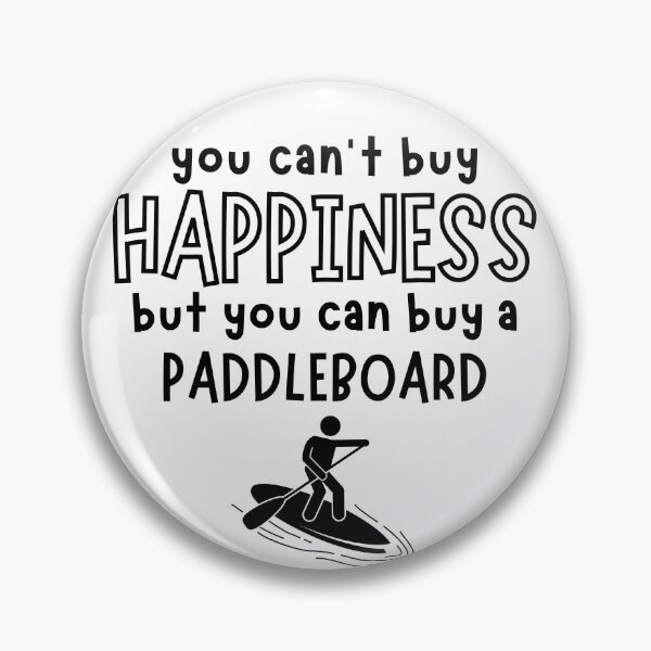 Item preview, You can't buy happiness but you can buy a paddleboard designed and sold by TheGreenGoat.