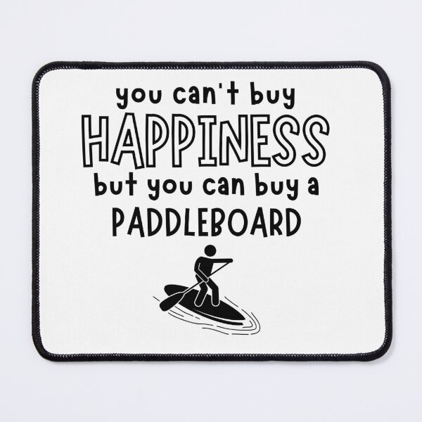 Item preview, You can't buy happiness but you can buy a paddleboard designed and sold by TheGreenGoat.