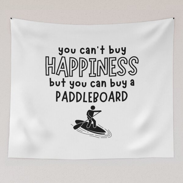 Item preview, You can't buy happiness but you can buy a paddleboard designed and sold by TheGreenGoat.