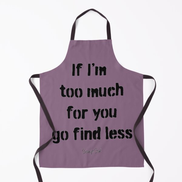 Item preview, If I'm too much for you go find less designed and sold by platinumknuckle.