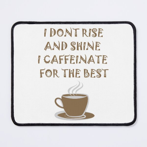 Item preview, I don't rise and shine I caffeinate for the best designed and sold by Skipperatthebay.