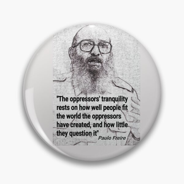 Item preview, Paulo Freire Quote on questioning oppression designed and sold by Tony Cisse.