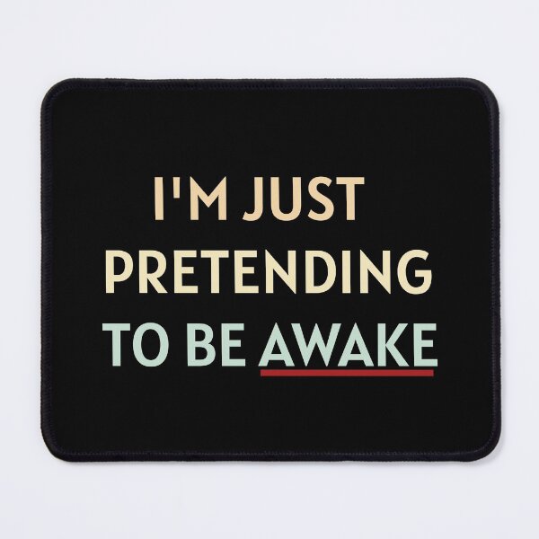 Item preview, Am pretending to be Awake designed and sold by cerenalkan.