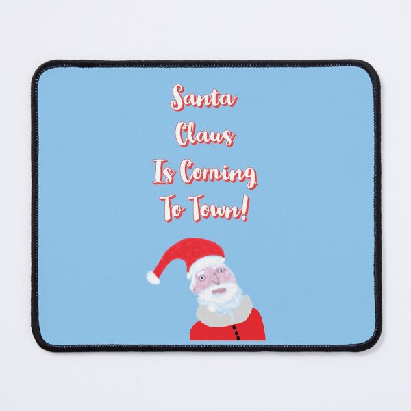 Item preview, Santa Claus Is Coming To Town designed and sold by DiddyH.